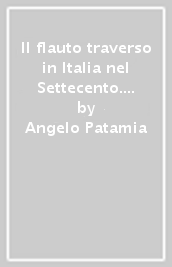 Il flauto traverso in Italia nel Settecento. L