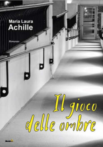 Il gioco delle ombre - Maria Laura Achille - Libro - Mondadori Store