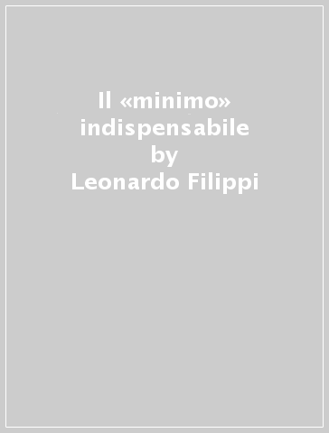Il «minimo» indispensabile - Leonardo Filippi - Libro - Mondadori Store