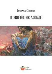 Il mio delirio sociale