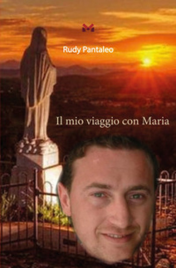 Il mio viaggio con Maria