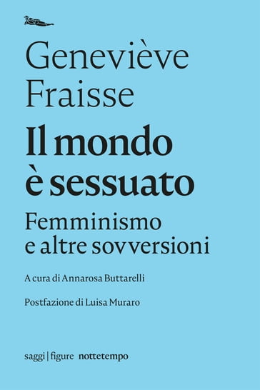 Il mondo è sessuato - Annarosa Buttarelli, Luisa Muraro, Genevieve Fraisse  - eBook - Mondadori Store