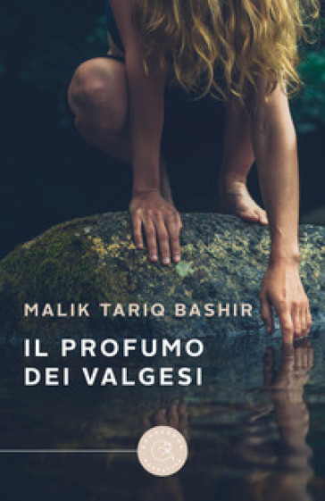 Il profumo dei Valgesi - Malik Tariq Bashir - Libro - Mondadori Store