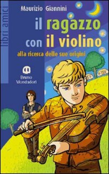 Il ragazzo con il violino - Maurizio Giannini - Libro - Mondadori Store