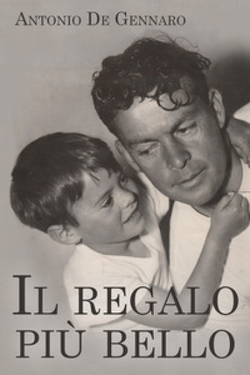 Il regalo più bello - Antonio De Gennaro - Libro - Mondadori Store