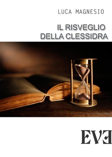 Il risveglio della clessidra - Luca Magnesio - eBook - Mondadori Store