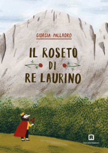 Il roseto di re Laurino. Ediz. a colori. Con francobollo da collezione