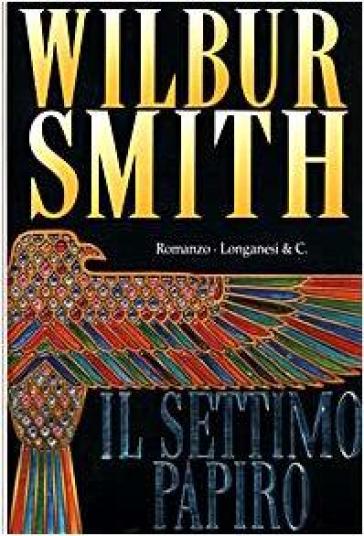 Il settimo papiro - Wilbur Smith - Libro - Mondadori Store
