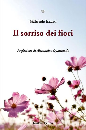 Il sorriso dei fiori - Gabriele Iscaro - Alessandro Quasimodo