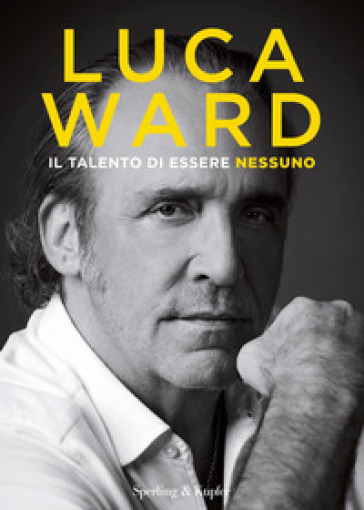 Il talento di essere nessuno - Luca Ward - Libro - Mondadori Store