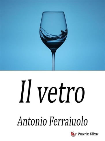 Il vetro - Antonio Ferraiuolo