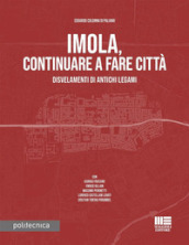 Imola, continuare a fare città. Disvelamenti di antichi legami