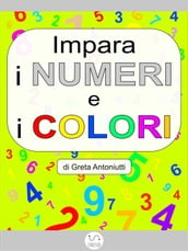 Impara i numeri e i colori - Greta Antoniutti - eBook - Mondadori Store