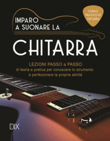 Imparo a suonare la chitarra - - Libro - Mondadori Store