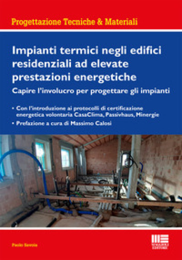 Impianti termici negli edifici residenziali ad elevate prestazioni energetiche - Paolo Savoia