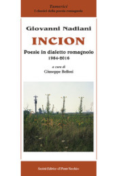 Incion. Poesie in dialetto romagnolo 1984-2016