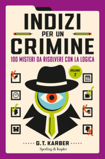 Indizi per un crimine. Vol. 2: 100 misteri da risolvere con la logica - G.T. Karber