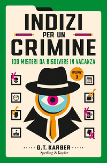 Indizi per un crimine. Vol. 3: 100 misteri da risolvere in vacanza - G.T. Karber