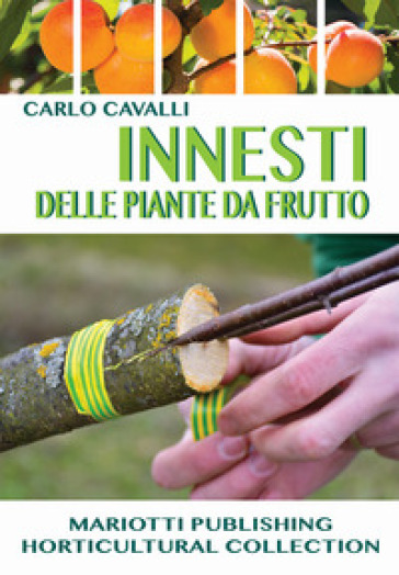 Innesti delle piante da frutto - Carlo Cavalli - Libro - Mondadori Store