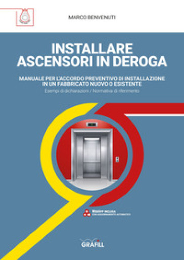 Installare ascensori in deroga. Manuale per l'accordo preventivo di installazione in un fa...