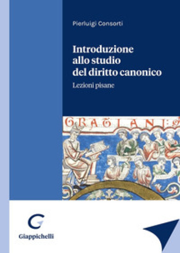 Introduzione allo studio del diritto canonico. Lezioni pisane - Pierluigi Consorti