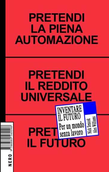 Inventare il Futuro - Alex Williams - Nick Srnicek