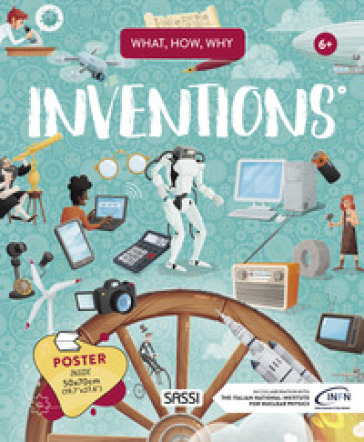 Inventions. What, How, Why. Ediz. a colori. Con Poster - Ester Tomè - Enrico Lorenzi - Alberto Borgo