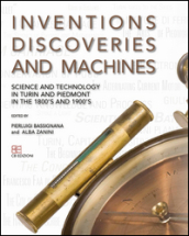 Inventions discoveries and machines. Science and tecnology in Turin and Piedmont in the 1800