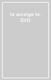 Io accolgo te. DVD