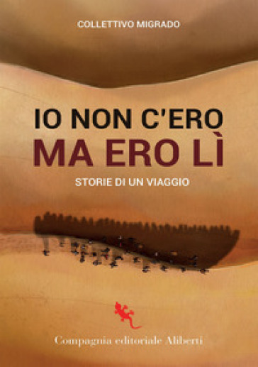 Io c'ero ma non ero lì. Storie di un viaggio