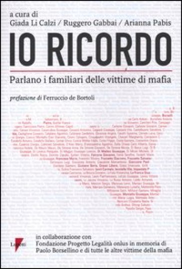 Io ricordo. Parlano i familiari delle vittime di mafia - Giada Li Calzi,  Ruggero Gabbai, Arianna Pabis - Libro - Mondadori Store