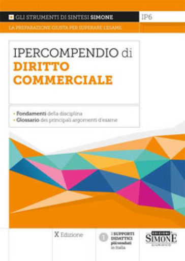 Ipercompendio diritto commerciale. Fondamenti della disciplina. Glossario dei principali a...