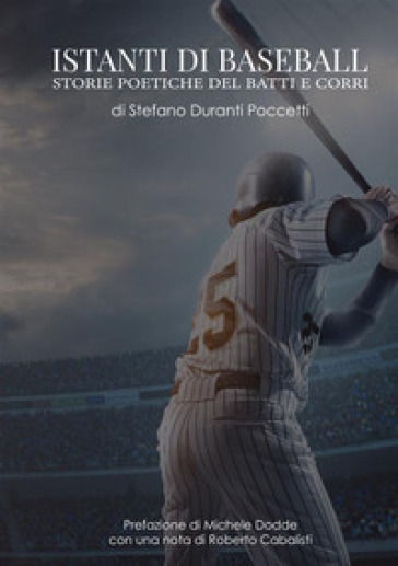 Istanti di baseball. Storie poetiche del batti e corri