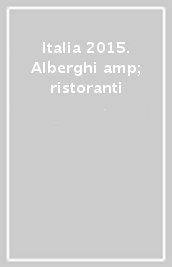 Italia 2015. Alberghi & ristoranti
