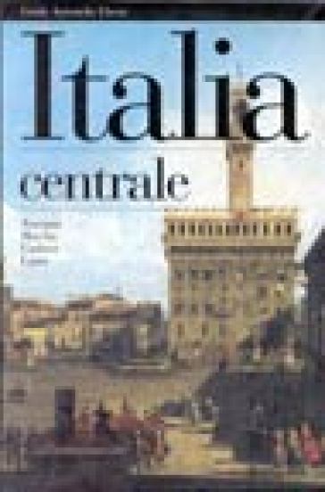 Italia centrale. Toscana, Marche, Umbria, Lazio - - Libro - Mondadori Store
