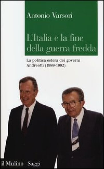 L'Italia e la fine della guerra fredda. La politica estera dei governi Andreotti (1989-199...