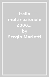 Italia multinazionale 2006. Le partecipazioni italiane all estero e estere in Italia