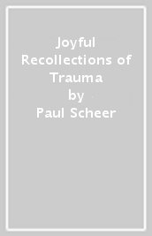 Joyful Recollections of Trauma