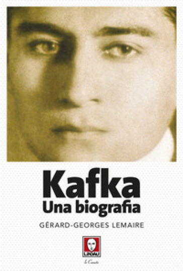 Kafka. Una biografia - Gérard-Georges Lemaire