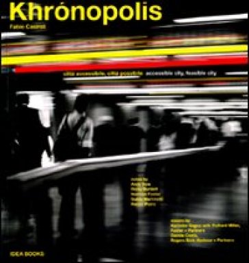 Khronopolis. Città accessibile, città possibile-Khronopolis. Accessible city, feasible cit...