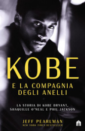 Kobe e la compagnia degli anelli. La storia di Kobe Bryant, Shaquille O