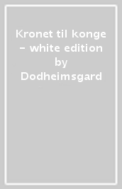 Kronet til konge - white edition