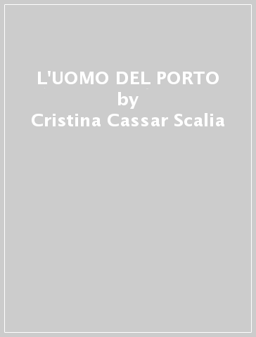 L'UOMO DEL PORTO - Cristina Cassar Scalia - Libro - Mondadori Store