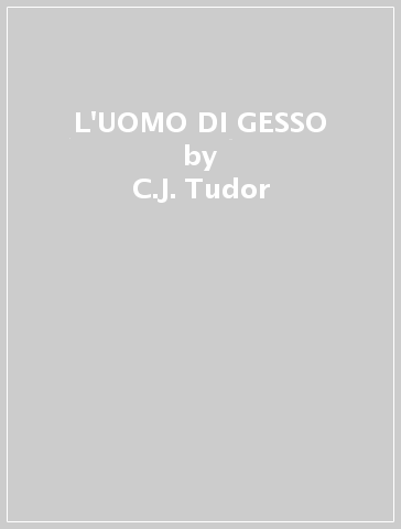 L'UOMO DI GESSO - C.J. Tudor - Libro - Mondadori Store
