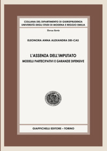 L'assenza dell'imputato. Modelli partecipativi e garanzie difensive