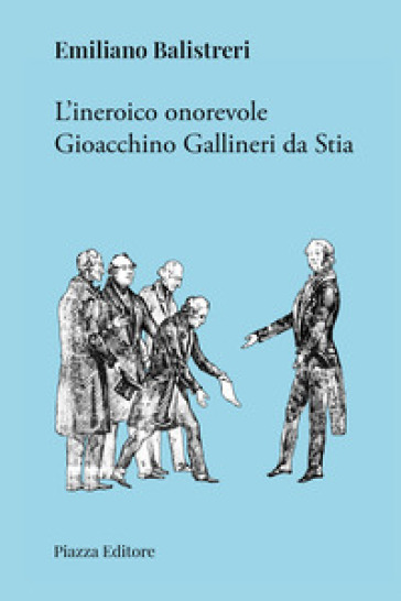 L'ineroico onorevole Gioacchino Gallineri da Stia