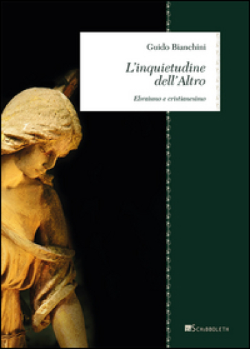 L'inquietudine dell'altro. Ebraismo e cristianesimo