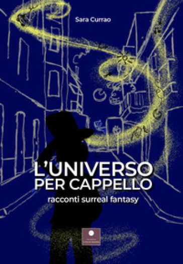 L'universo per cappello - Sara Currao - Libro - Mondadori Store