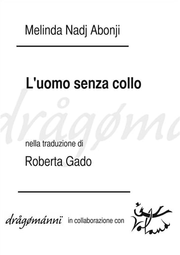 L'uomo senza collo - Roberta Gado, Melinda Nadj Abonji - eBook - Mondadori  Store