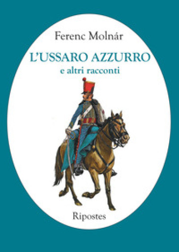 L'ussaro azzurro e altri racconti - Ferenc Molnár